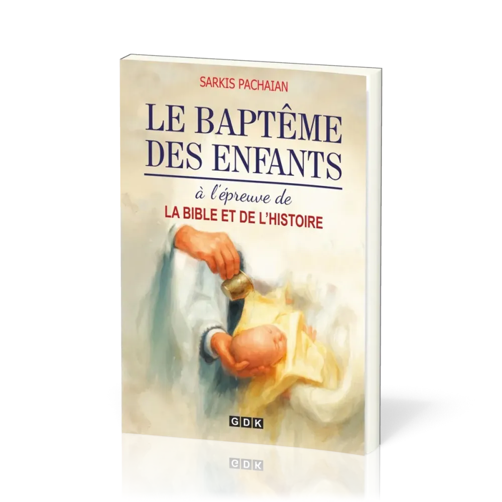 Baptême des enfants à l’épreuve de la Bible et de l’histoire, Le