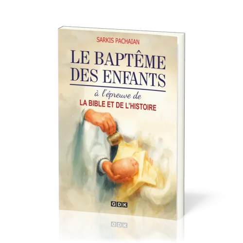 Baptême des enfants à l’épreuve de la Bible et de l’histoire, Le