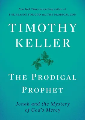 The prodigal prophet - Jonah and the mystery of God's mercy