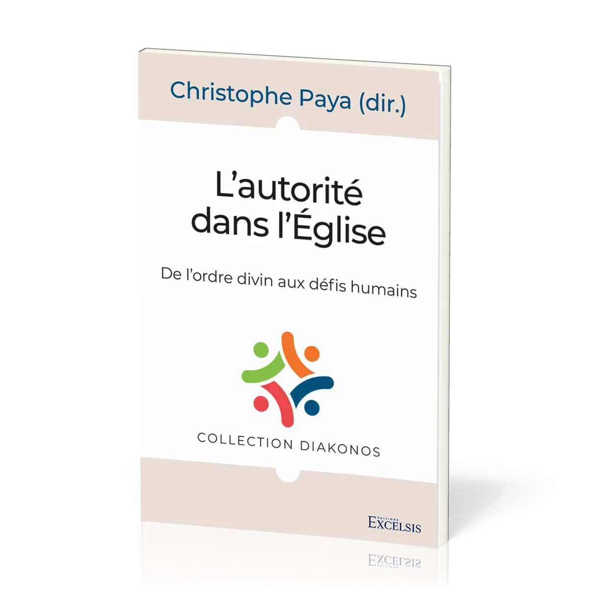 Autorité dans l’Eglise, L' - De l'ordre divin aux défis humains