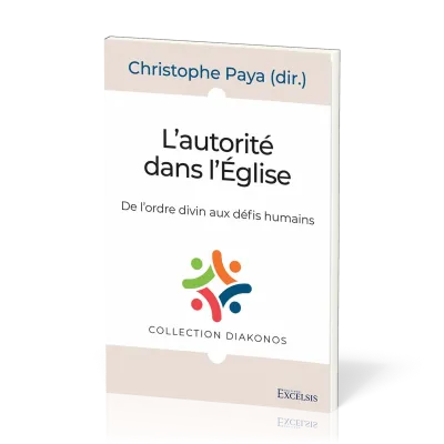 Autorité dans l’Eglise, L' - De l'ordre divin aux défis humains