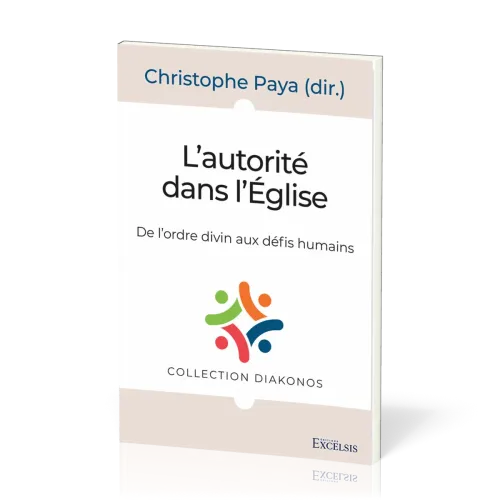 Autorité dans l’Eglise, L' - De l'ordre divin aux défis humains