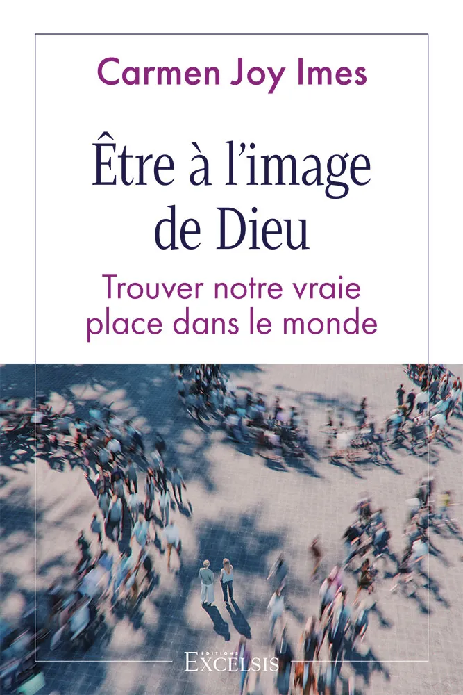 Etre à l’image de Dieu - Trouver notre vraie place dans le monde