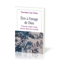 Etre à l’image de Dieu - Trouver notre vraie place dans le monde
