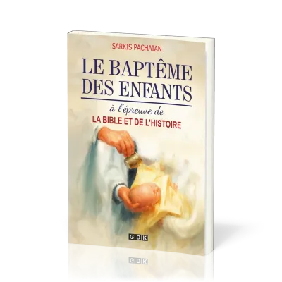 Baptême des enfants à l’épreuve de la Bible et de l’histoire, Le