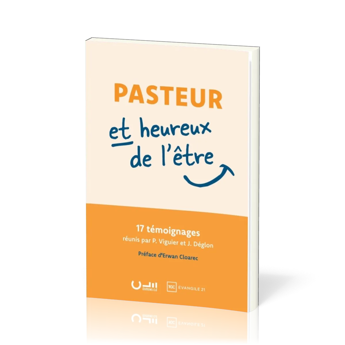 Pasteur et heureux de l'être - 17 témoignages