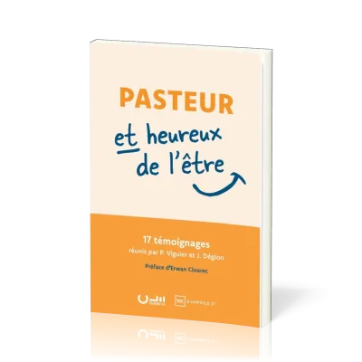 Pasteur et heureux de l'être - 17 témoignages