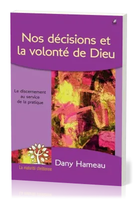 Nos décisions et la volonté de Dieu