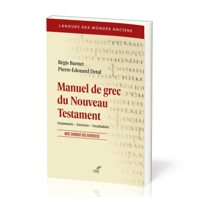 Manuel de grec du Nouveau Testament - Gramaire, exercices, vocabulaire