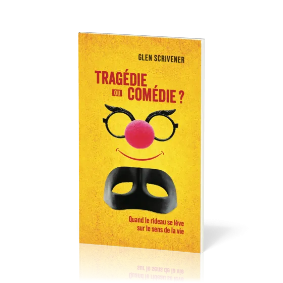 Tragédie ou comédie ? - Quand le rideau se lève sur le sens de la vie