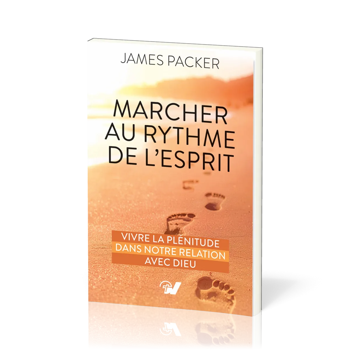 Marcher au rythme de l'Esprit - Vivre la plénitude dans notre relation avec Dieu