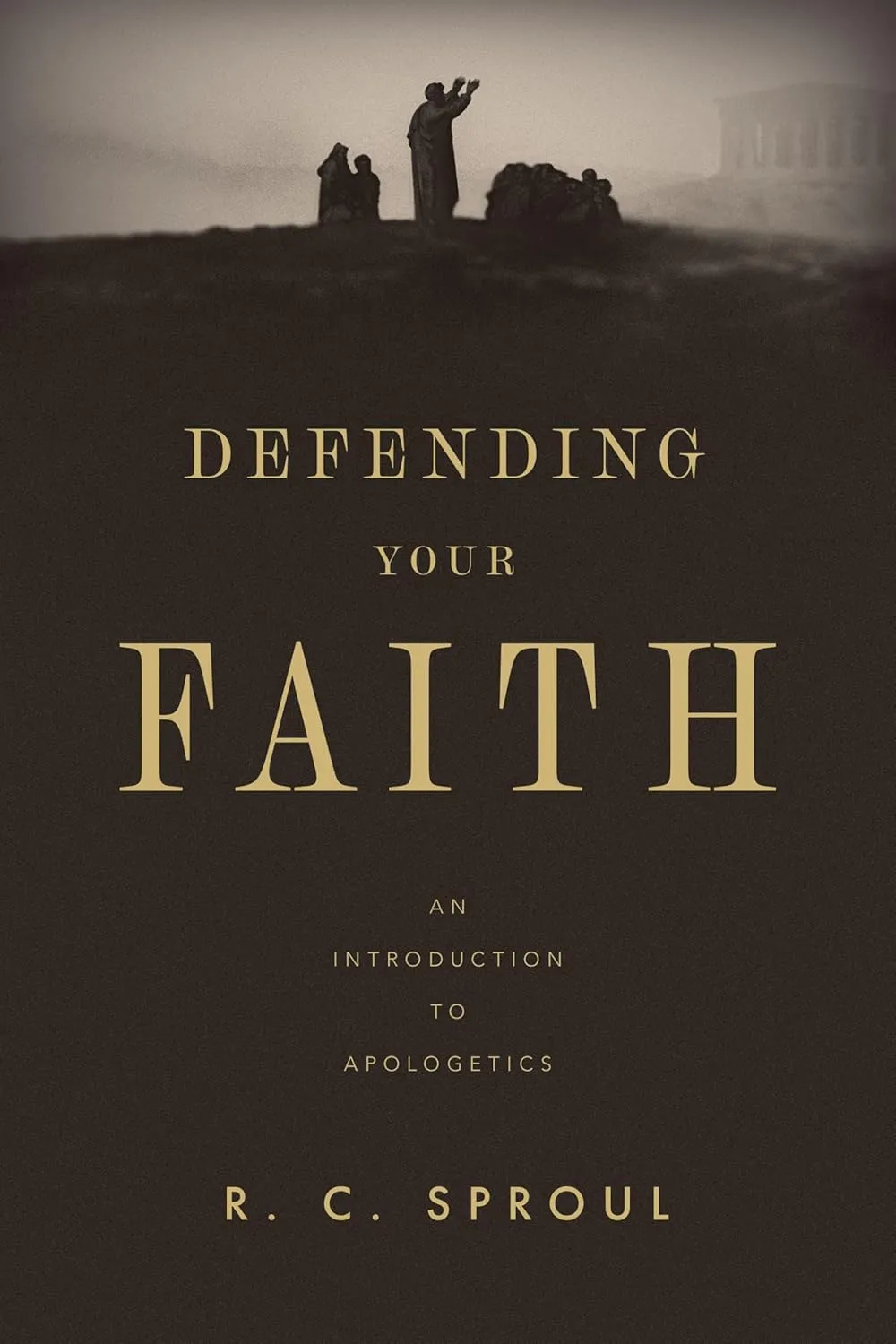 Defending your faith - An introduction to apologetics