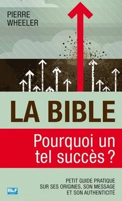 Bible, La - Pourquoi un tel succès ?