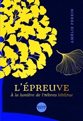 Epreuve, L' - A la lumière de l’hébreu biblique