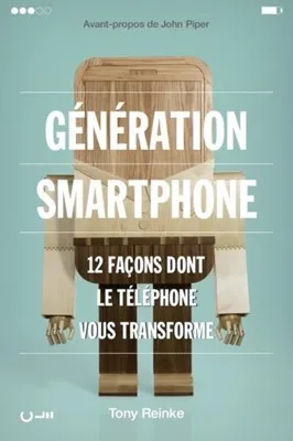 Génération Smartphone - 12 façons dont le téléphone vous transforme
