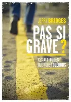 Pas si grave ? - ces attitudes que nous tolérons