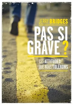 Pas si grave ? - ces attitudes que nous tolérons