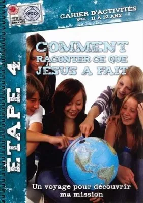 Comment raconter ce que Jésus a fait - Un voyage pour découvrir ma mission (11 à 12 ans)