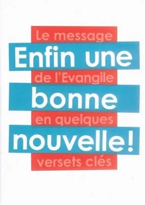 Enfin une bonne nouvelle ! - Le message de l'Evangile en quelques versets clés