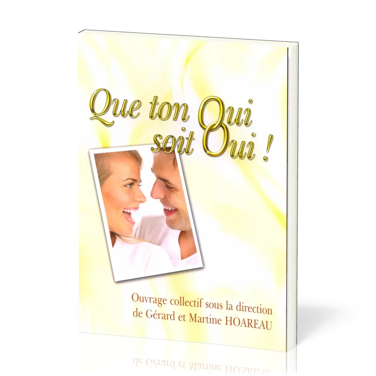 Que ton oui soit oui (2ème édition)