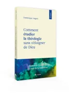Comment étudier la théologie sans s’éloigner de Dieu - Remettre l’essentiel au coeur de la formation