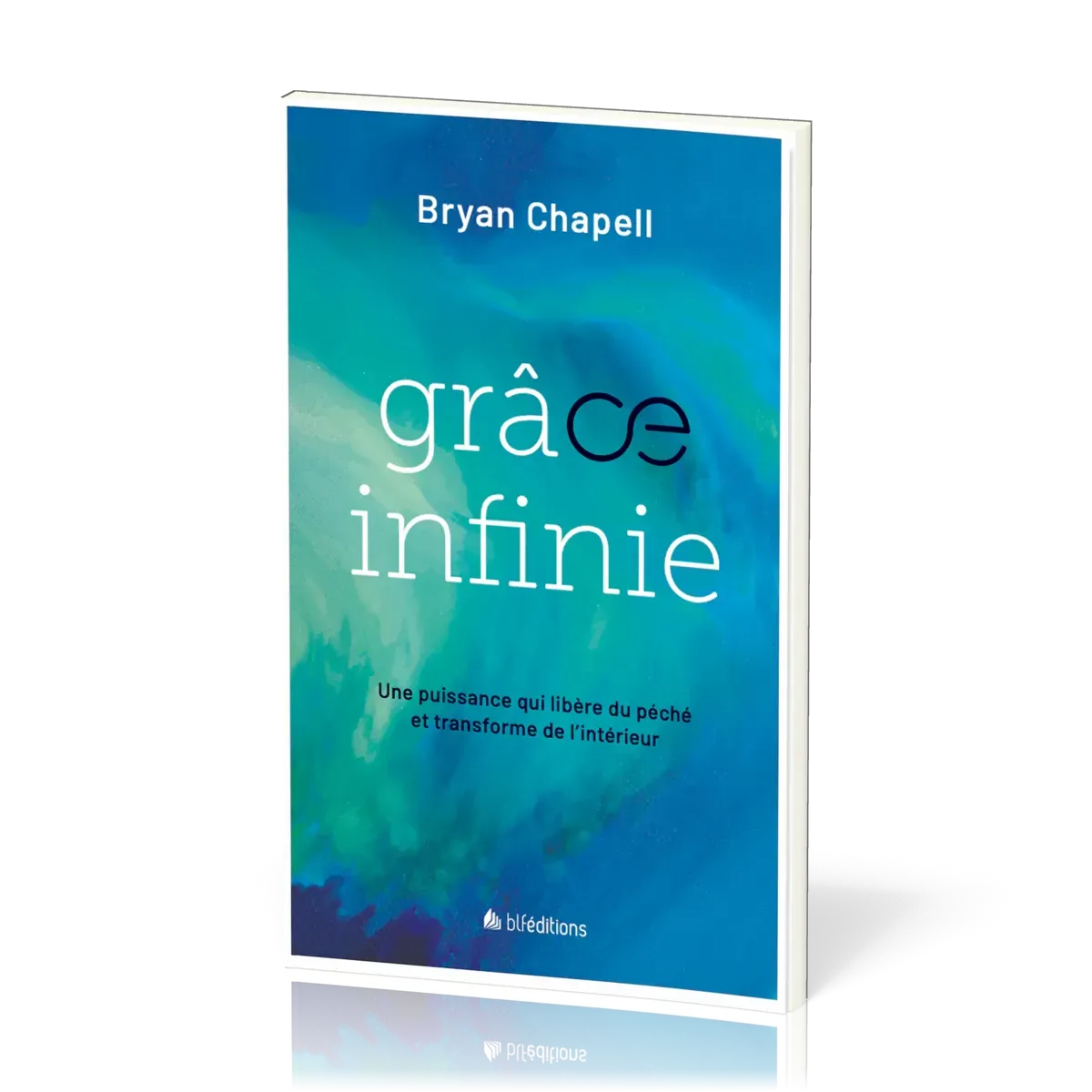Grâce infinie - Une puissance qui libère du péché et transforme de l’intérieur