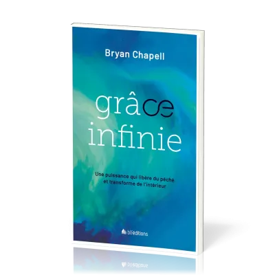 Grâce infinie - Une puissance qui libère du péché et transforme de l’intérieur