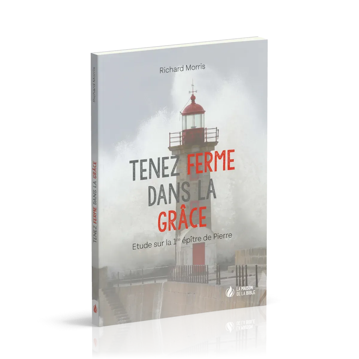 Tenez ferme dans la grâce - étude sur la 1ère épître de Pierre