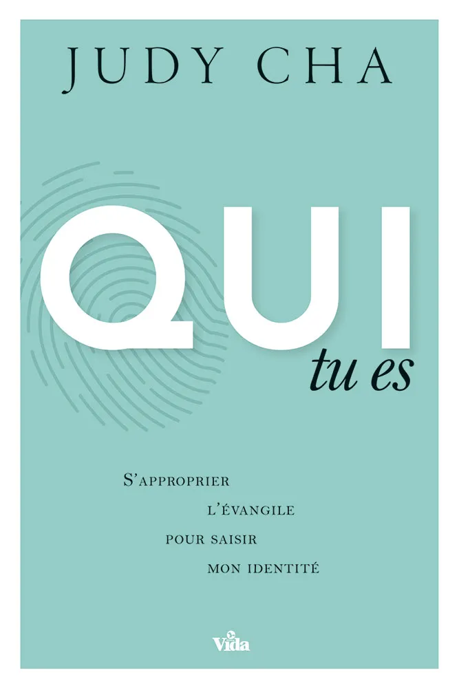 Qui tu es - S’approprier l’Evangile pour saisir mon identité