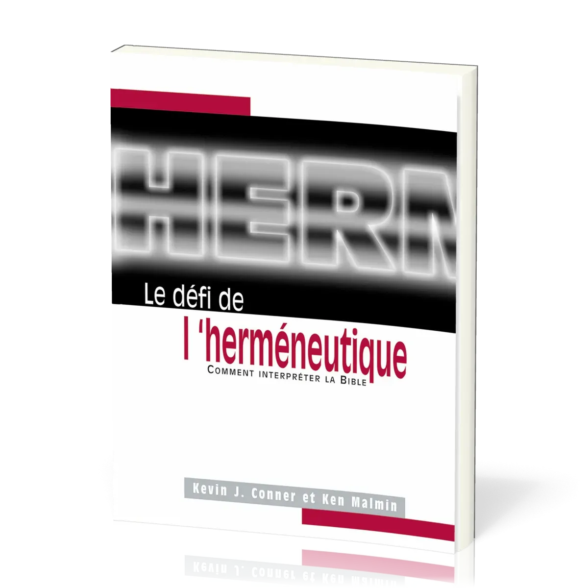 Défi de l'herméneutique, Le - Comment interpréter la Bible