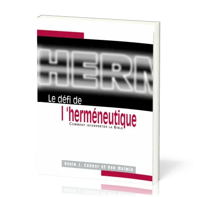 Défi de l'herméneutique, Le - Comment interpréter la Bible