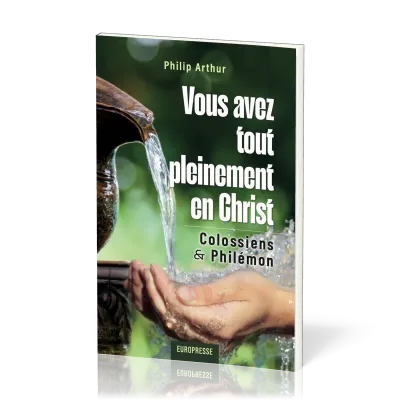 Vous avez tout pleinement en Christ - Colossiens & Philémon