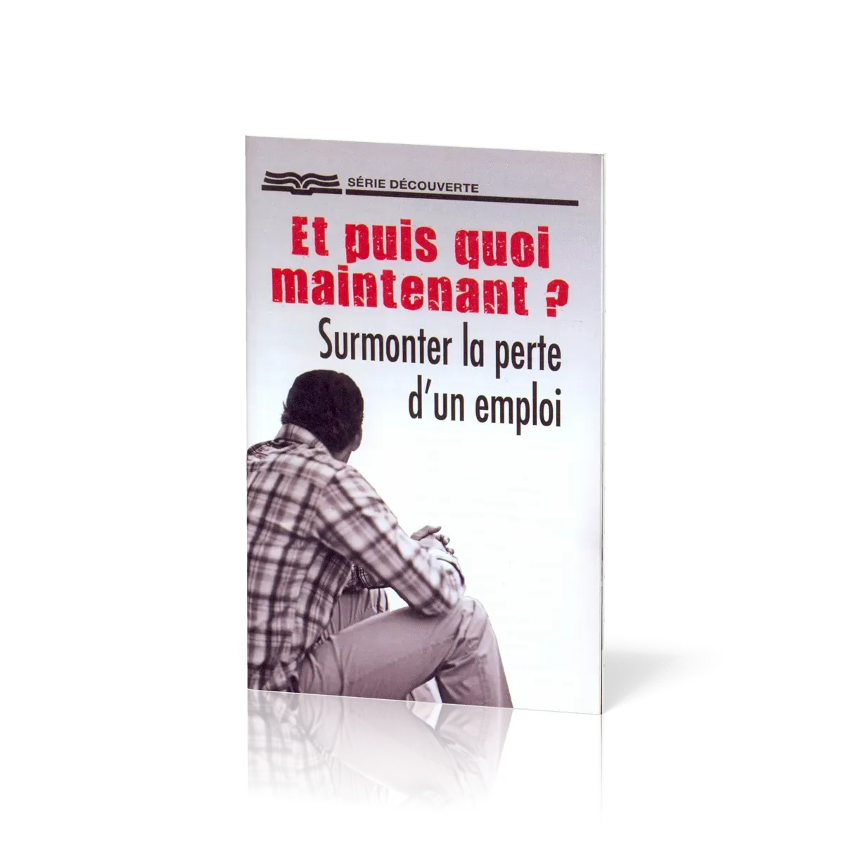 Et puis quoi maintenant ? - Surmonter la perte d'un emploi