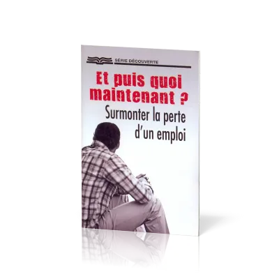 Et puis quoi maintenant ? - Surmonter la perte d'un emploi