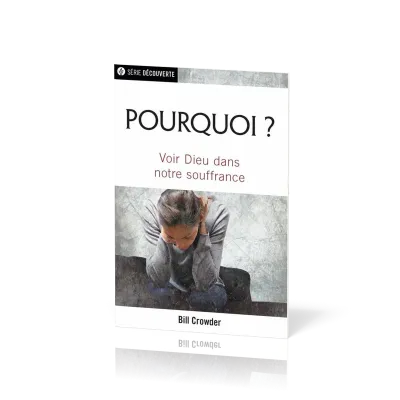 Pourquoi ? - Voir Dieu dans notre souffrance