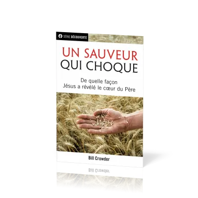 Un Sauveur qui choque - De quelle façon Jésus a révélé le cœur du Père
