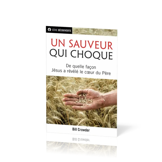 Un Sauveur qui choque - De quelle façon Jésus a révélé le cœur du Père