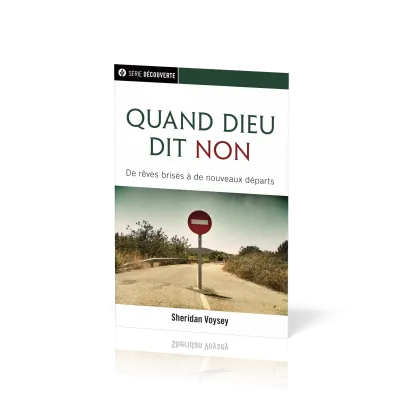 Quand Dieu dit non - De rêves brisés à de nouveaux départs