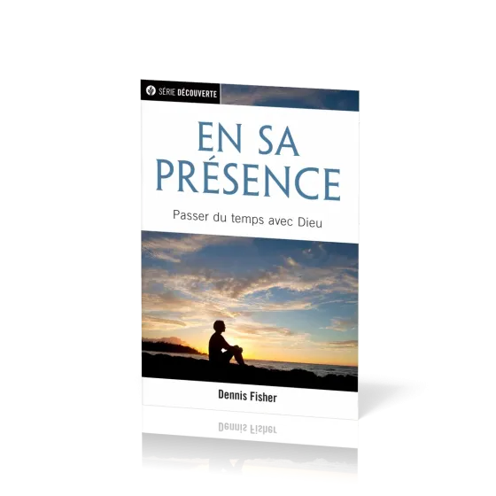 En sa présence - Passer du temps avec Dieu
