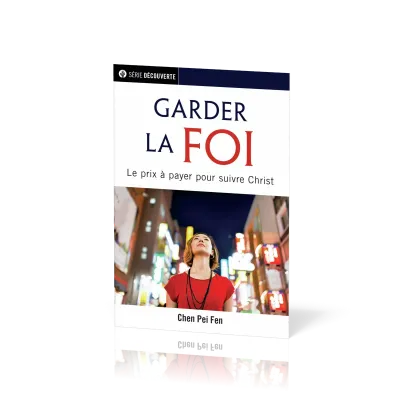 Garder la foi - Le prix à payer pour suivre Christ
