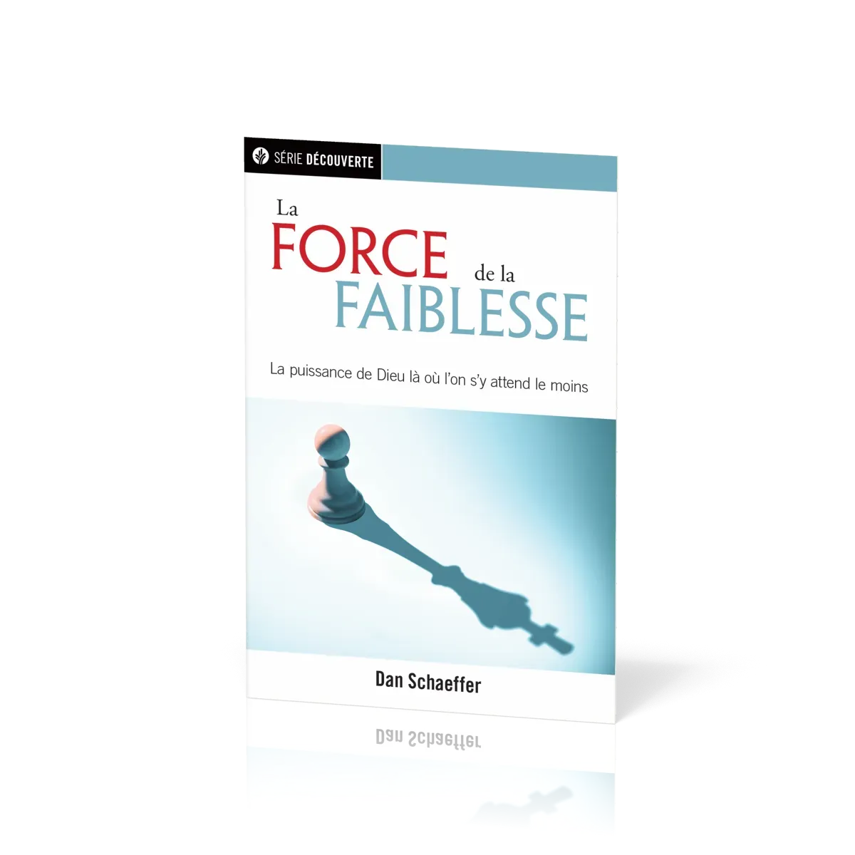 Force de la faiblesse, La - La puissance de Dieu là ou l'on s'y attend le moins