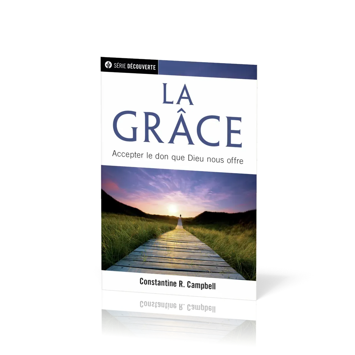 Grâce, La - Accepter le don que Dieu nous offre