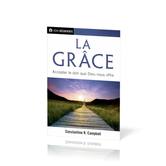 Grâce, La - Accepter le don que Dieu nous offre