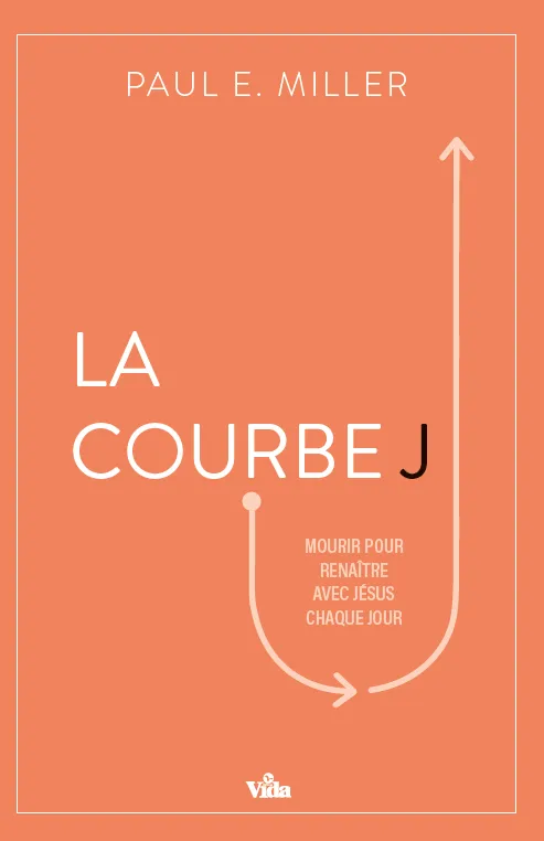 Courbe J, La - Mourir pour renaître avec Jésus chaque jour