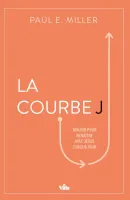 Courbe J, La - Mourir pour renaître avec Jésus chaque jour
