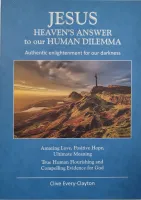 Jesus - Heaven's answer to our human dilemma - Authentic enlightenment for our darkness