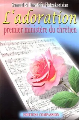 Adoration (L') - Premier ministère du chrétien