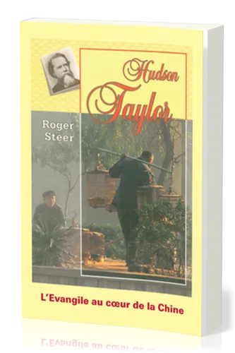 Hudson Taylor - l'Evangile au coeur de la Chine