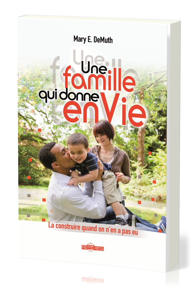 Famille qui donne enVie, Une - La construire quand on en a pas eu
