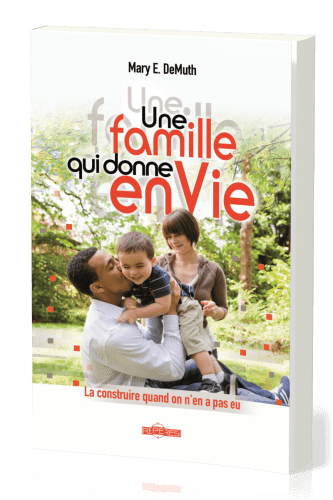 Famille qui donne enVie, Une - La construire quand on en a pas eu
